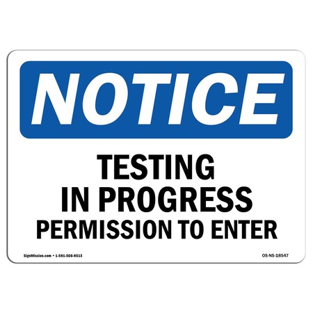 Signmission OSHA Notice Sign, 12" Height, Aluminum, Testing In Progress Permission To Enter Sign, Landscape OS-NS-A-1218-L-18547